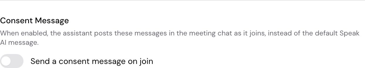 The Consent Message section of Assistant Preferences, on the Global Settings tab. It reads When enabled, the assistant posts these messages in the meeting chat as it joins, instead of the default Speak AI message, above a Send a consent message on join toggle.
